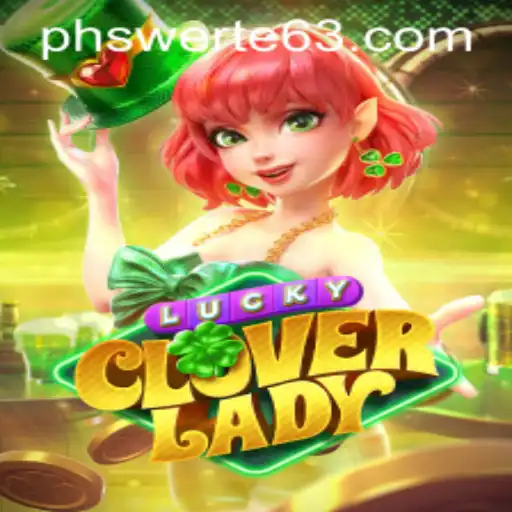 Discover the Magical World of LuckyCloverLady at PHswerte Casino